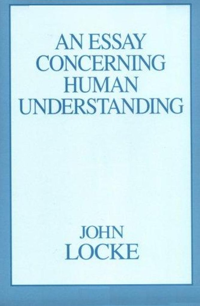An Essay Concerning Humane Understanding, Volume I