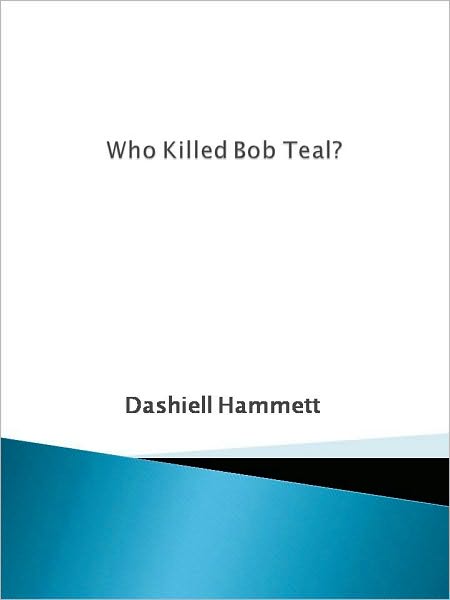 Who Killed Bob Teal?