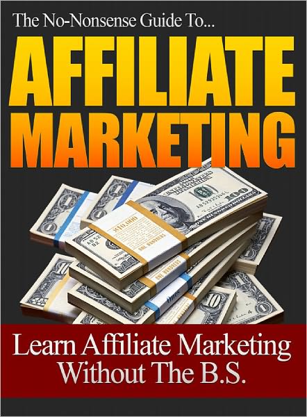 The No-Nonsense Guide To Affiliate Marketing