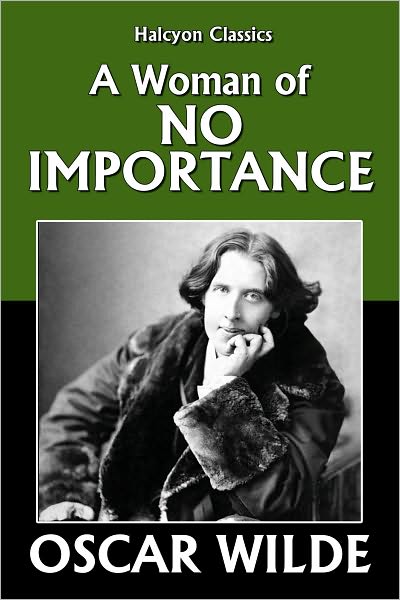 A Woman of No Importance by Oscar Wilde