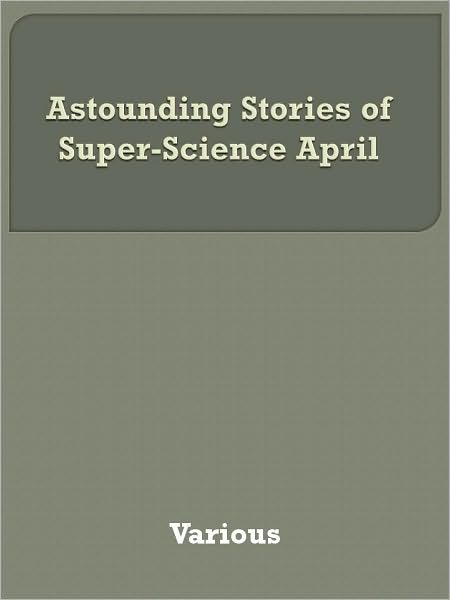 Astounding Stories of Super-Science April