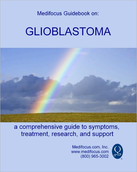 Medifocus Guidebook on: Glioblastoma