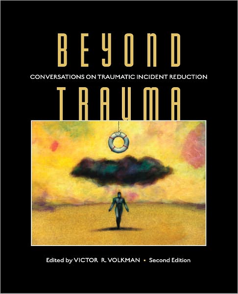 Beyond Trauma: Conversations on Traumatic Incident Reduction (2nd Ed.)