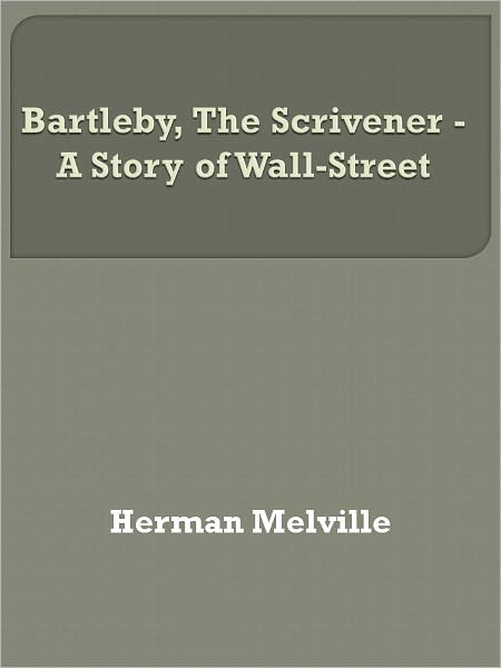 Bartleby the Scrivener: A Story of Wall Street