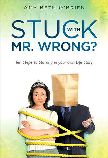 Stuck with Mr. Wrong? Ten Steps to Starring in your own Life Story