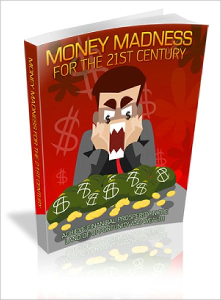 Money Madness For The 21st Century