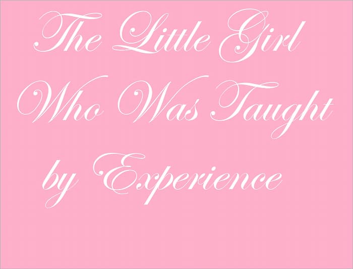 The Little Girl Who Was Taught By Experience