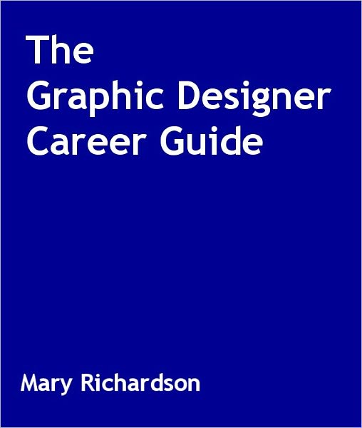 The Graphic Designer Career Guide