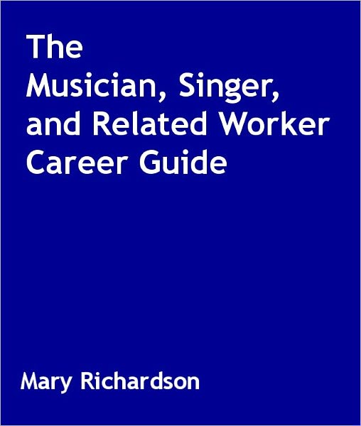 The Musician, Singer, and Related Worker Career Guide