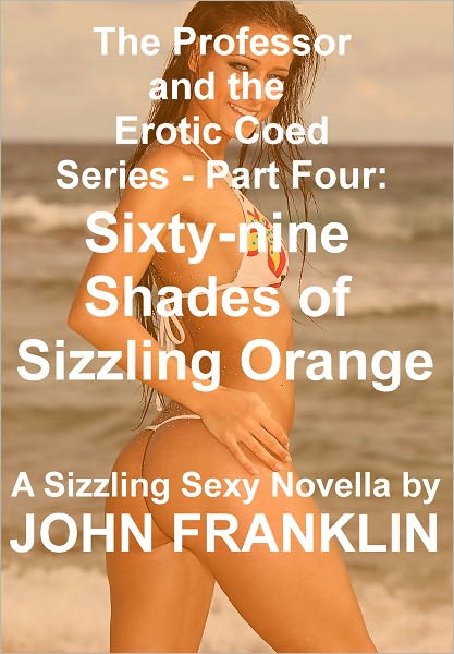 Part 4: Sixty-nine Shades of Sizzling Orange