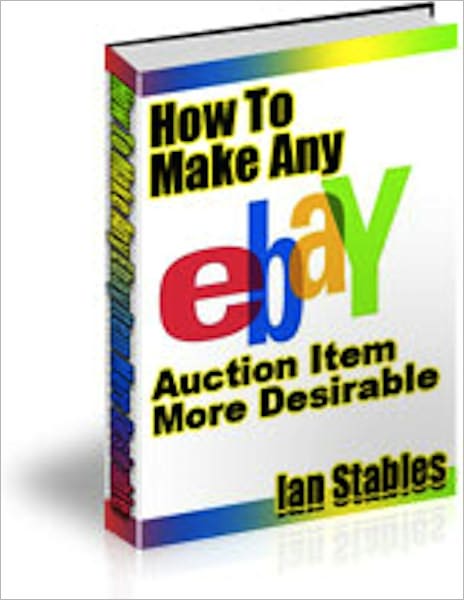 How to Make Any eBay Auction Item More Desirable