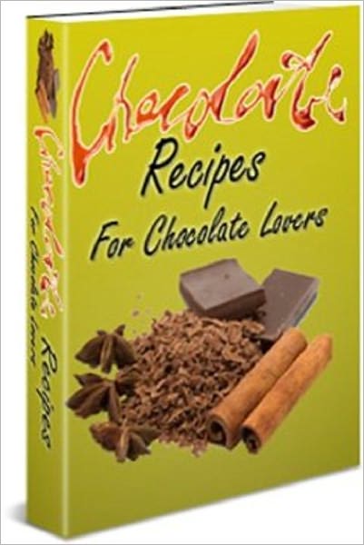 Chocolate Recipes for Chocolate Lovers