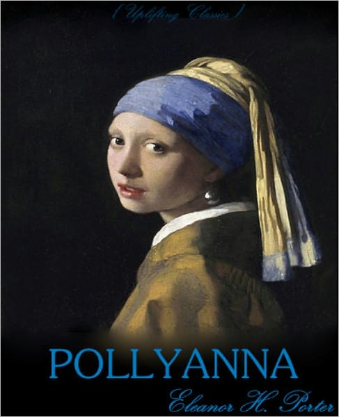 POLLYANNA (Uplifting Classics)