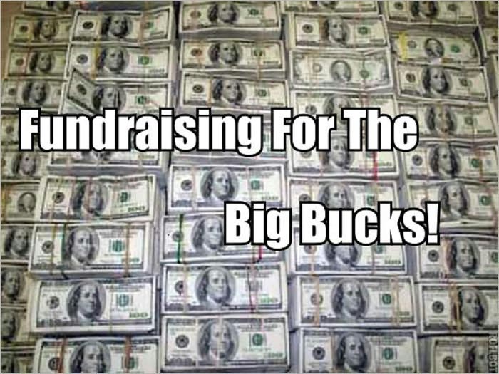 Fundraising For the Big Bucks