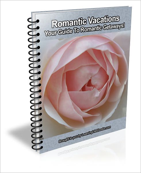 Romantic Vacations: Your Guide To Romantic Getaways!