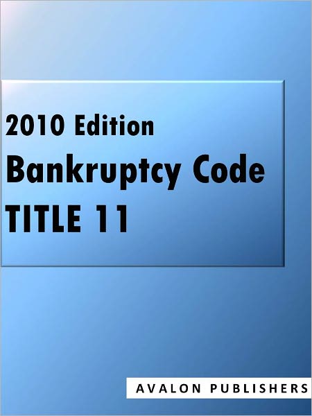 Bankruptcy Code - Title 11 (2010 edition)