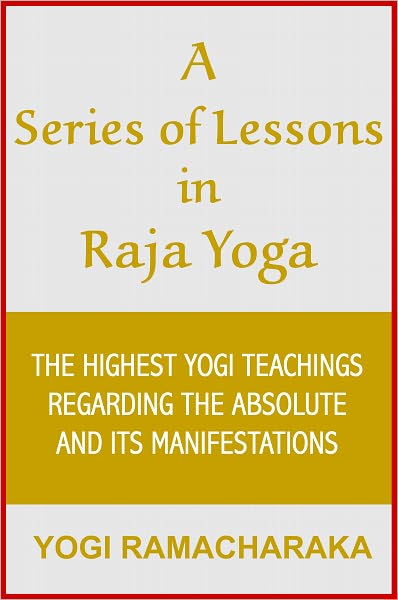 A Series of Lessons in Raja Yoga