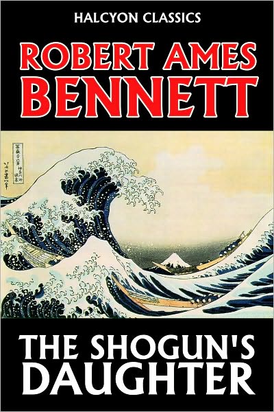 The Shogun's Daughter by Robert Ames Bennett