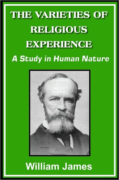 The Varieties of Religious Experience: A Study in Human Nature