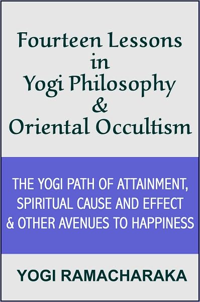 Fourteen Lessons in Yogi Philosophy and Oriental Occultism
