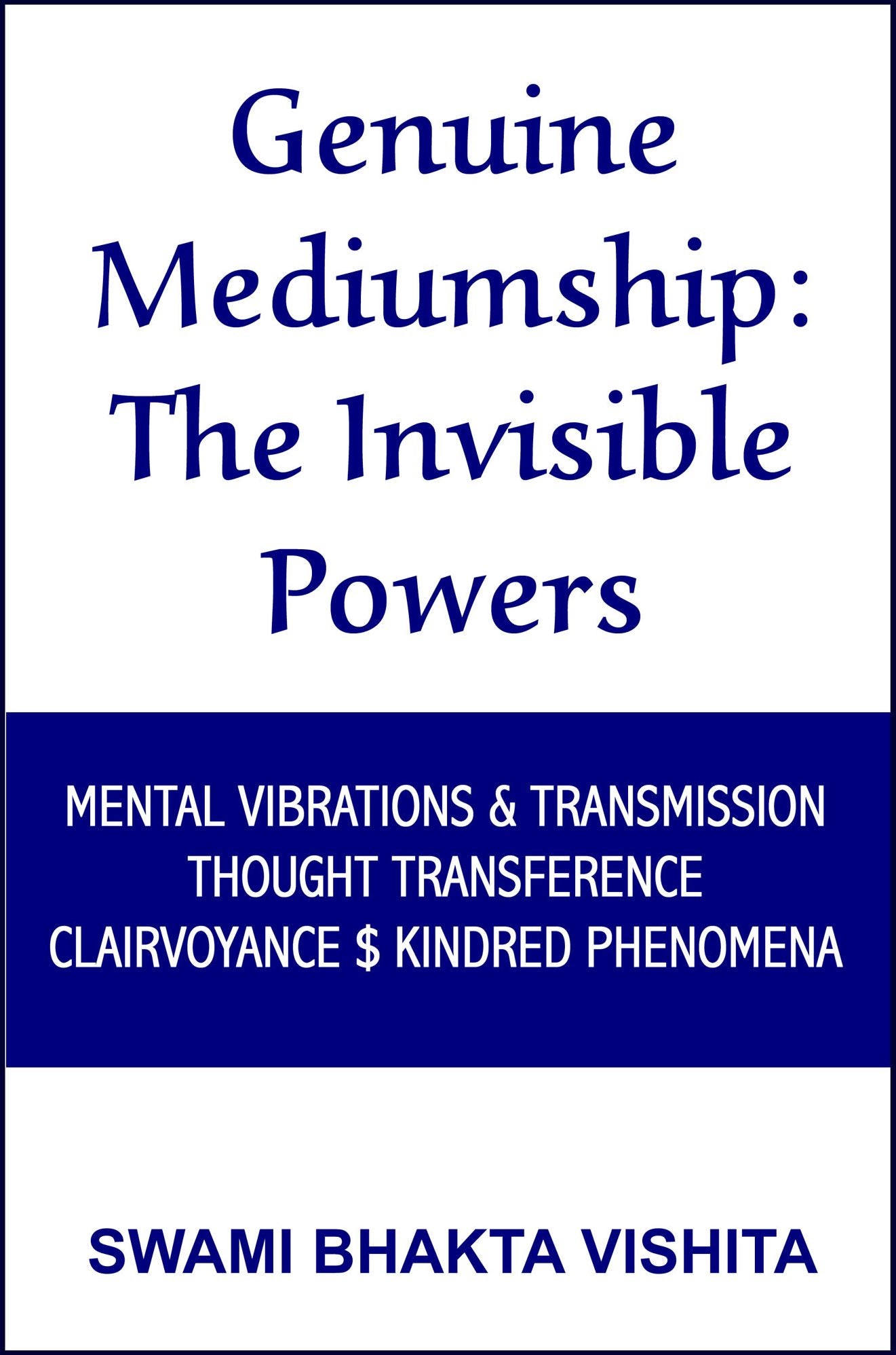 Genuine Mediumship OR The Invisible Powers