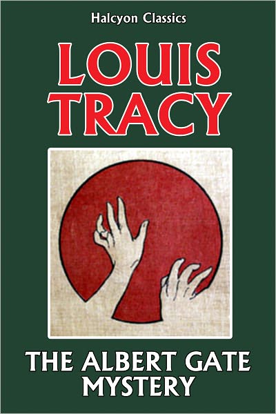 The Albert Gate Mystery by Louis Tracy [Reginald Brett, Barrister Detective #2]