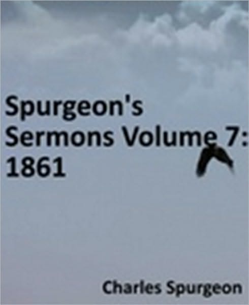 Spurgeon's Sermons Volume 7: 1861