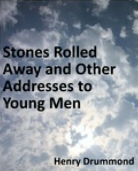Stones Rolled Away and Other Addresses to Young Men