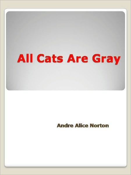 All Cats Are Gray