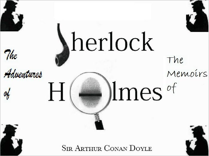 The Adventures of Sherlock Holmes and The Memoirs of Sherlock Holmes