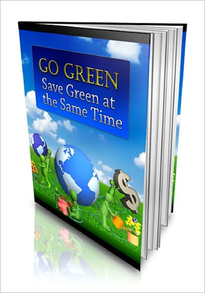 Go Green: Save Green At The Same Time