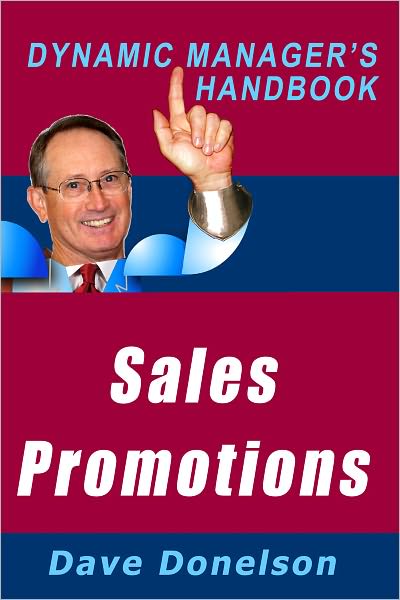 Sales Promotions: The Dynamic Managers Handbook Of 23 Ad Campaigns and Sales Promotions You Can Use