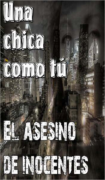 una chica como t&uacute; el asesino inocente (BOOK 2)