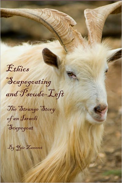 Ethics, Scapegoating and Pseudo-Left - The Strange Story of an Israeli Scapegoat