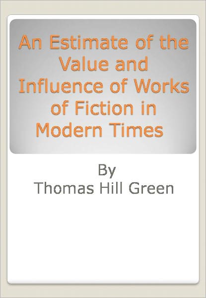 An Estimate of the Value and Influence of Works of Fiction in Modern Times 