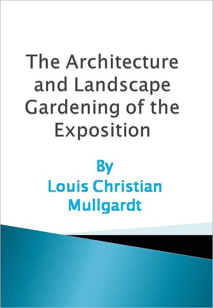 The Architecture and Landscape Gardening of the Exposition