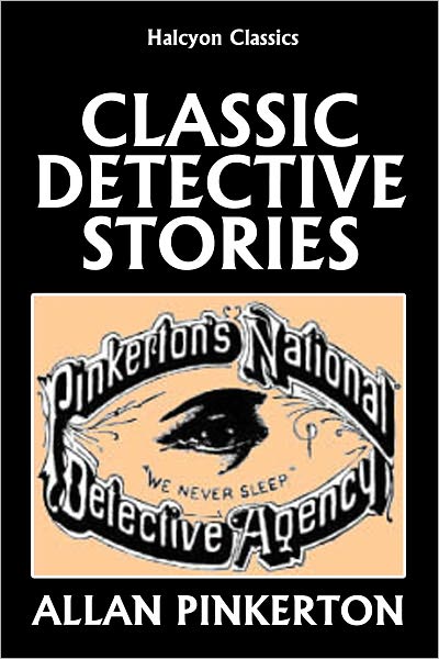 Classic Detective Stories by Allan Pinkterton