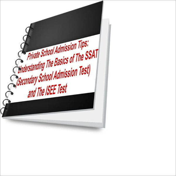 Private School Admission Tips: Understanding The Basics of The SSAT (Secondary School Admission Test) and The ISEE Test