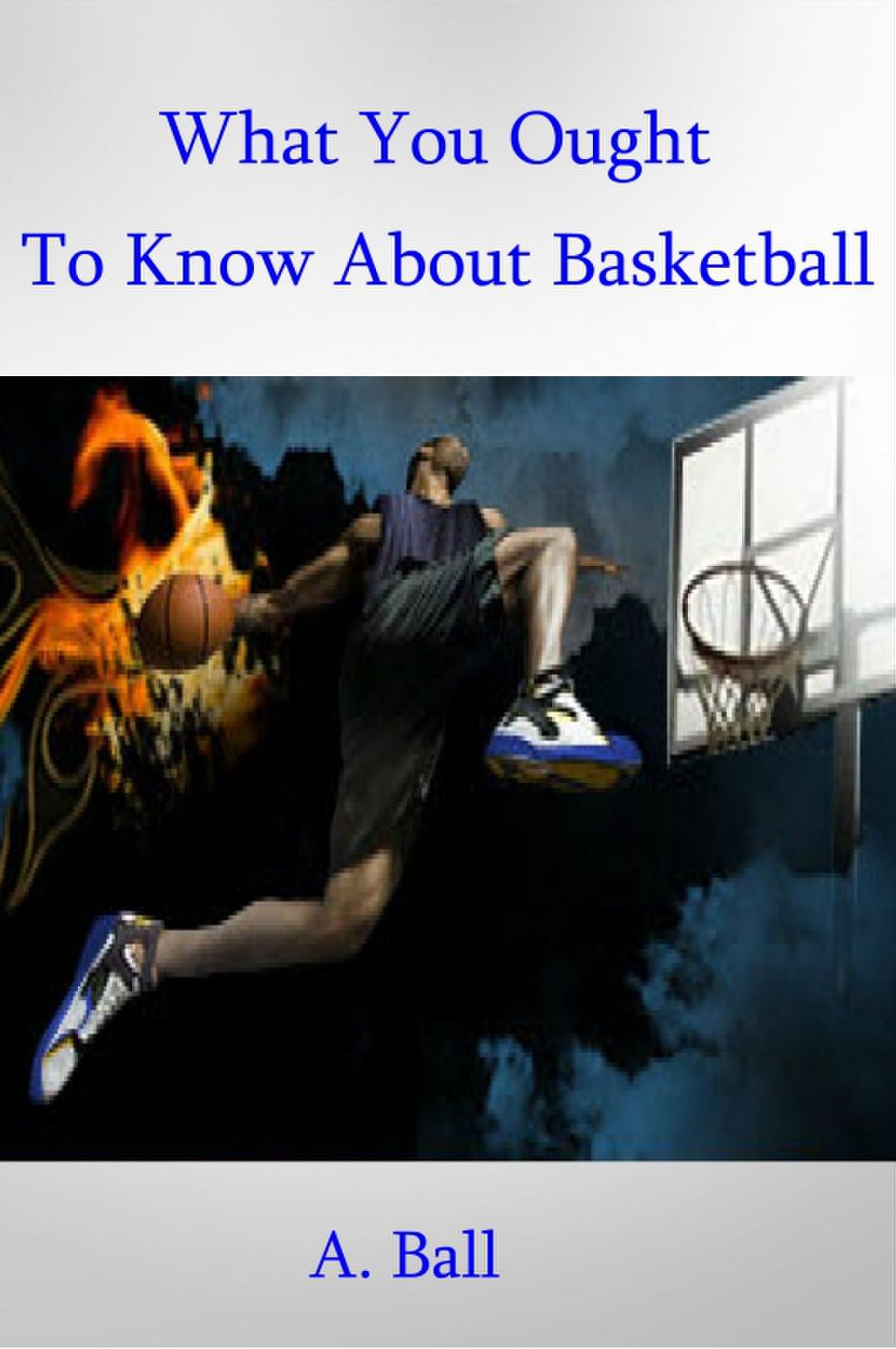 What You Ought To Know About Basketball