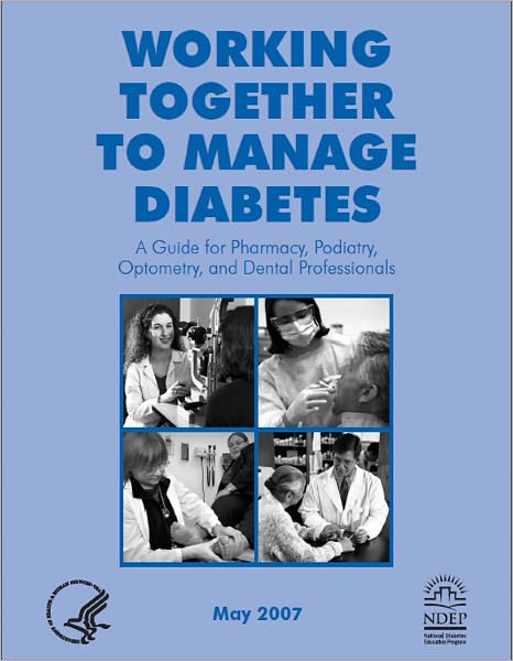 Working Together to Manage Diabetes: A Guide for Pharmacists, Podiatrists, Optometrists, and Dental Professionals, 2007