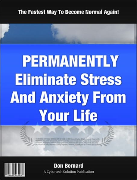 How To Easily And PERMANENTLY Eliminate Stress And Anxiety From Your Life