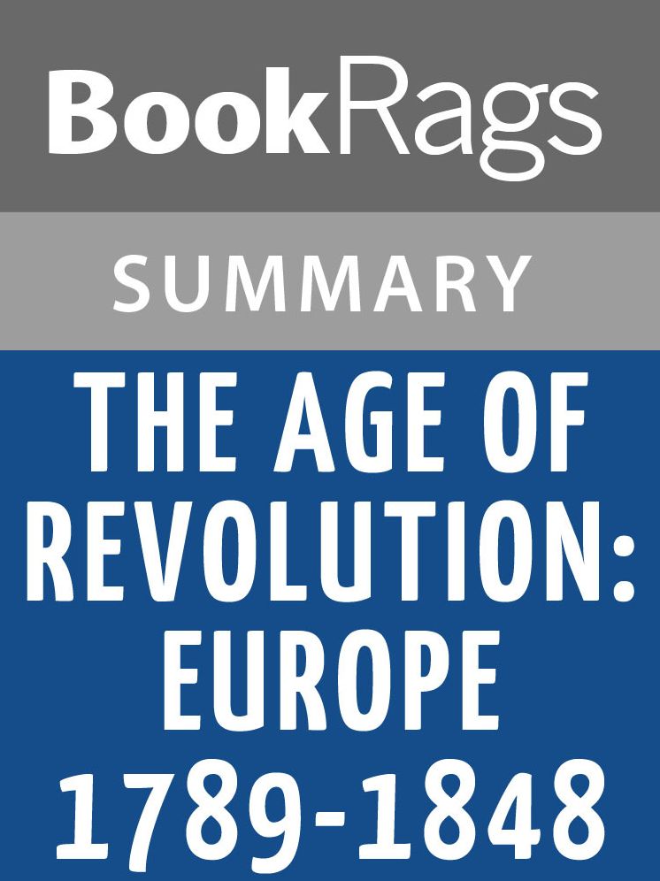 The Age of Revolution: Europe 1789-1848 by E. J. Hobsbawm l Summary & Study Guide
