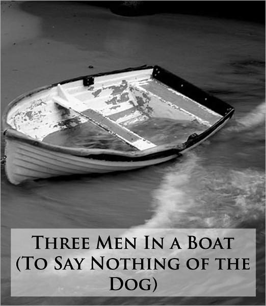 Three Men In A Boat (To Say Nothing of the Dog) *ILLUSTRATED* - (Formatted & Optimized for Nook)