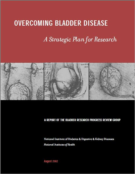 OVERCOMING BLADDER DISEASE: A Strategic Plan for Research