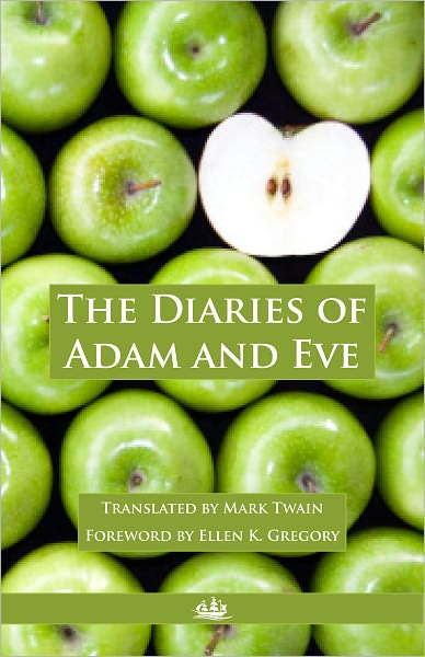 The Diaries of Adam and Eve, with Foreword by Ellen K. Gregory