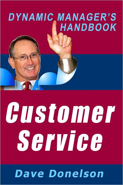 Customer Service: The Dynamic Managers Handbook On How To Build Customer Loyalty