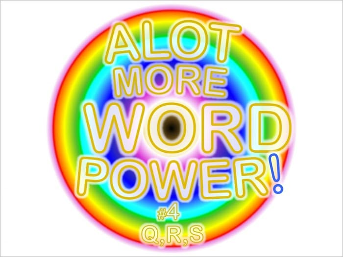 ALOT MORE WORD POWER! #4 (Q,R,S)