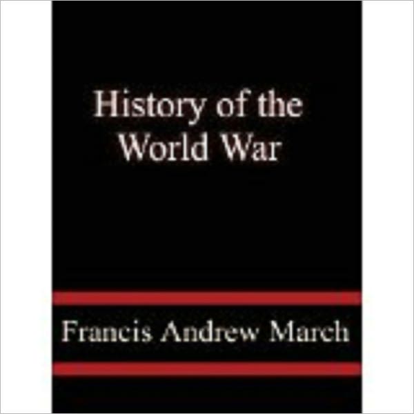 History of the World War An Authentic Narrative of the World's Greatest War by Beamish, Richard Joseph, 1879-