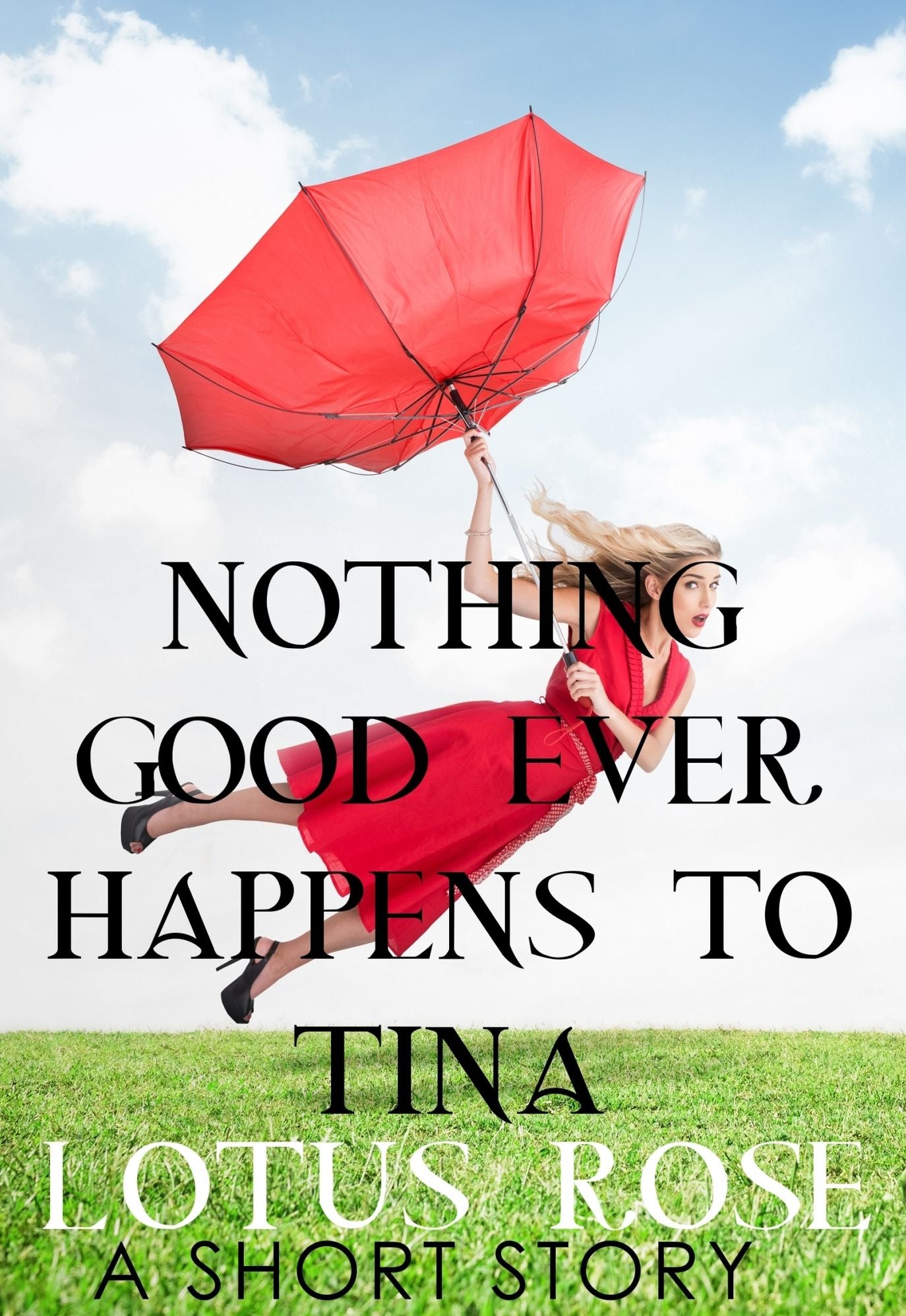 Nothing Good Ever Happens to Tina: A Short Story