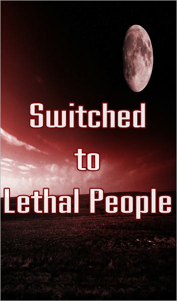 Switched to Lethal People 2 (Paranormal, Zombies, End of the World, Outbreak, the Infection, Apocalyptic)